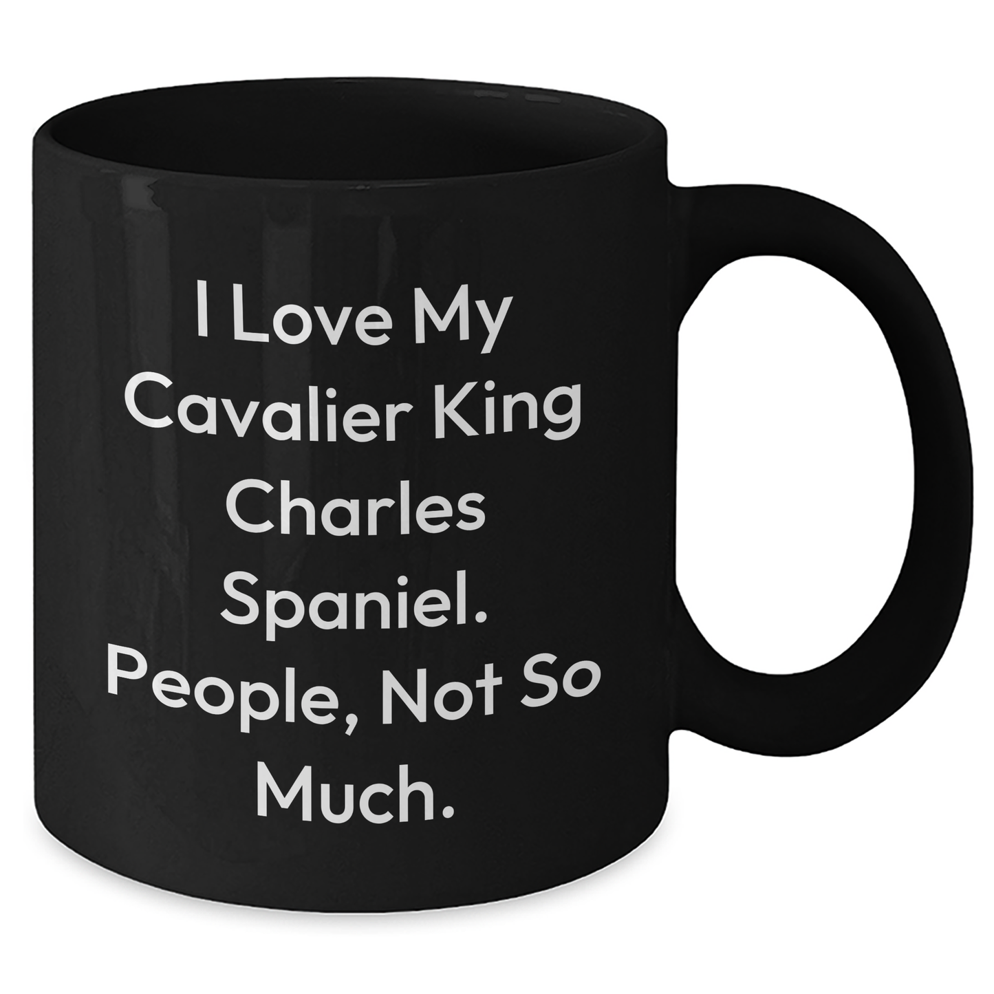 Funny I Love My Cavalier King Charles Spaniel Gifts for Men or Women, Black Coffee Mug for Graduation from Friends or Family - Additional