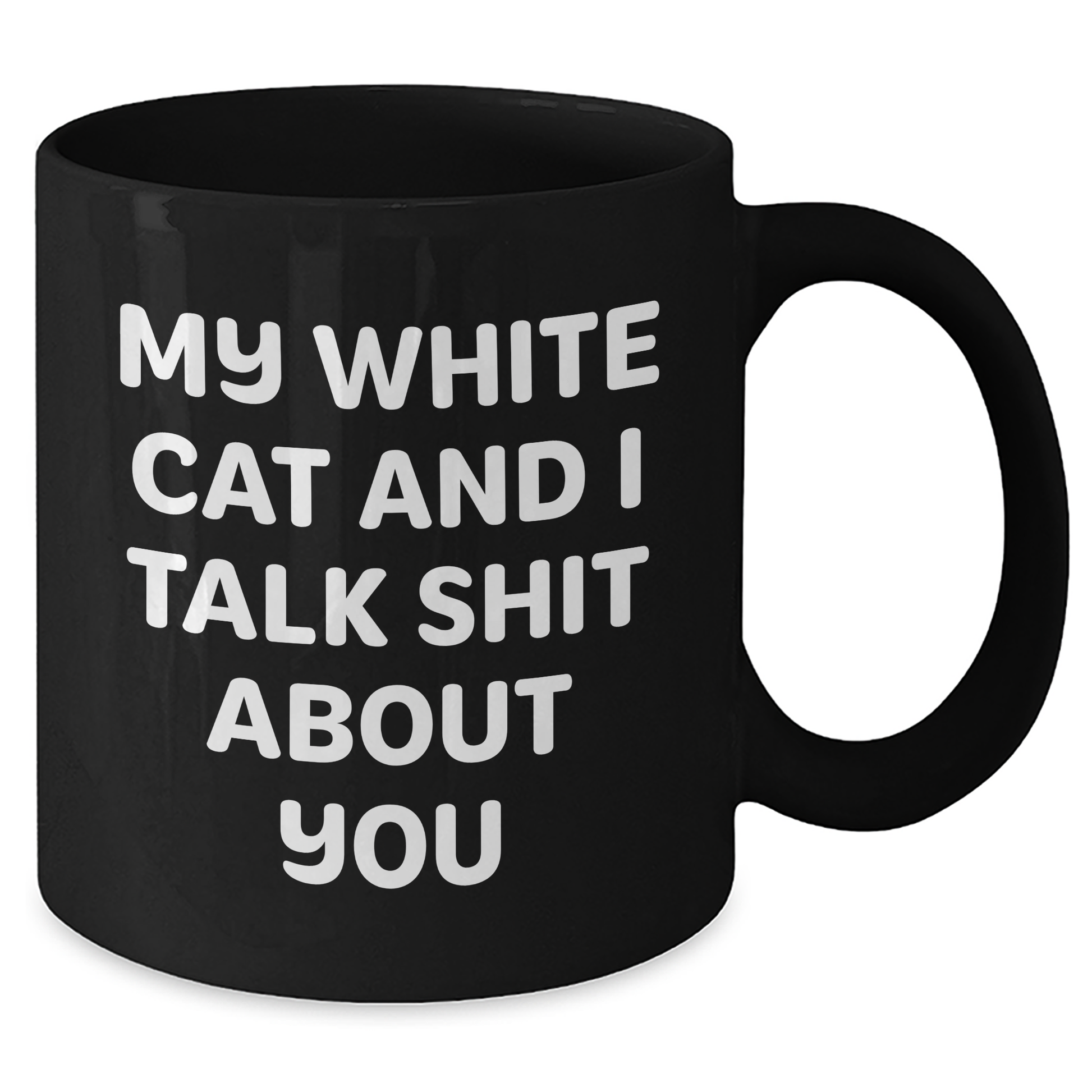 Funny White Cat Gifts for Men, Women, or Friends - Inspirational Black Coffee Mug for Graduation, 'My White Cat And I Talk Shit About You' Quote, Gifts from Family, Coworkers, or Friends - Additional