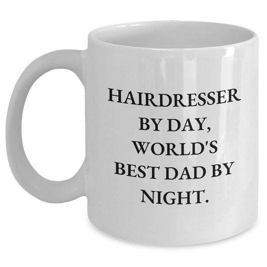 Hairdresser Gifts from Men, White Coffee Mug for Hairdresser By Day, World's Best Dad By Night., Funny Graduation Unique Gifts - Main