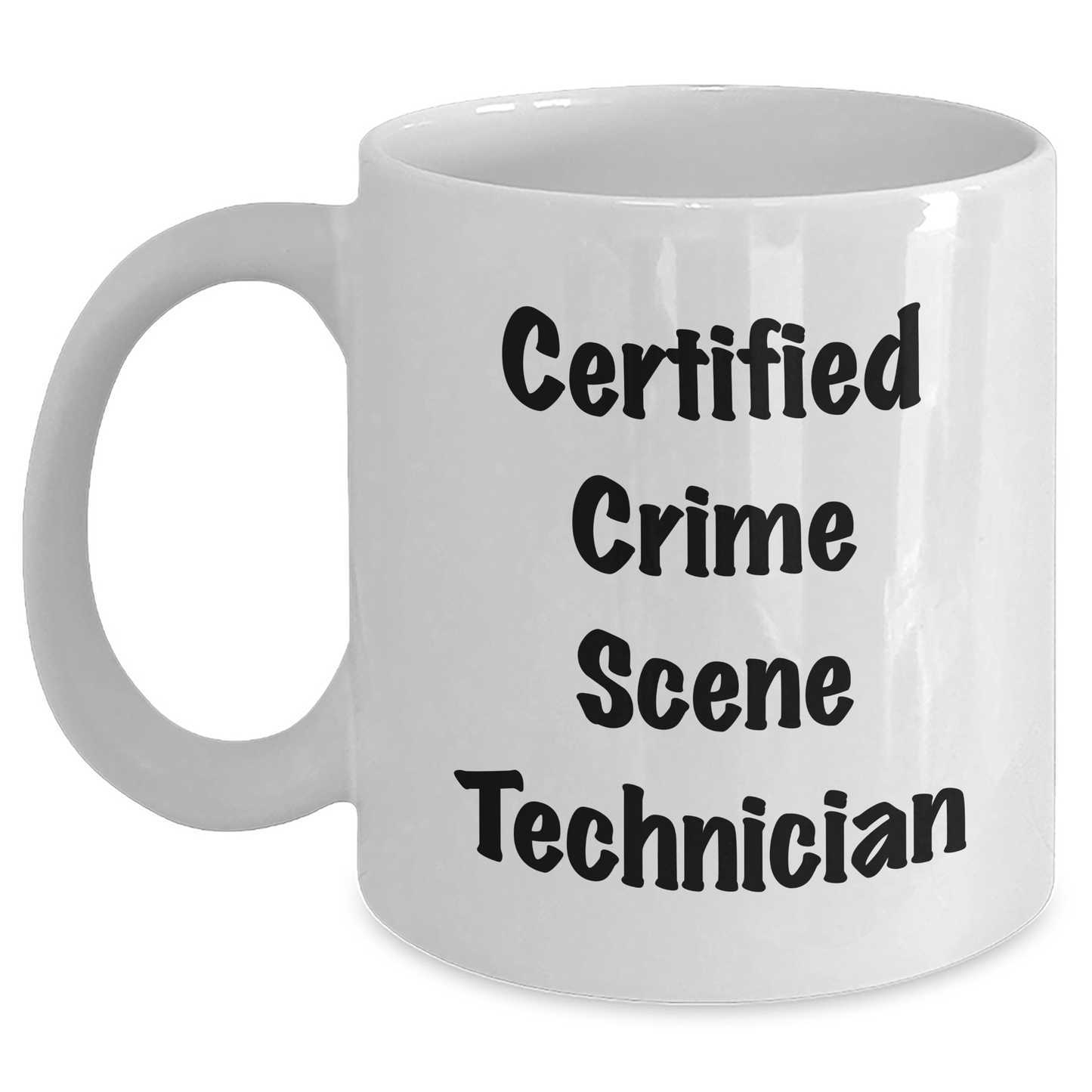 Certified Crime Scene Technician Funny Gift for Crime Scene Technician, Unique Graduation Gifts from Friends, Crime Scene Technician White Coffee Mug - Main