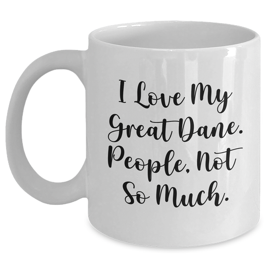 Funny Great Dane Dog Gifts from Friends for Men, Unique White Coffee Mug for Great Dane Dog Lovers, 'I Love My Great Dane. People, Not So Much.' Quote - Main