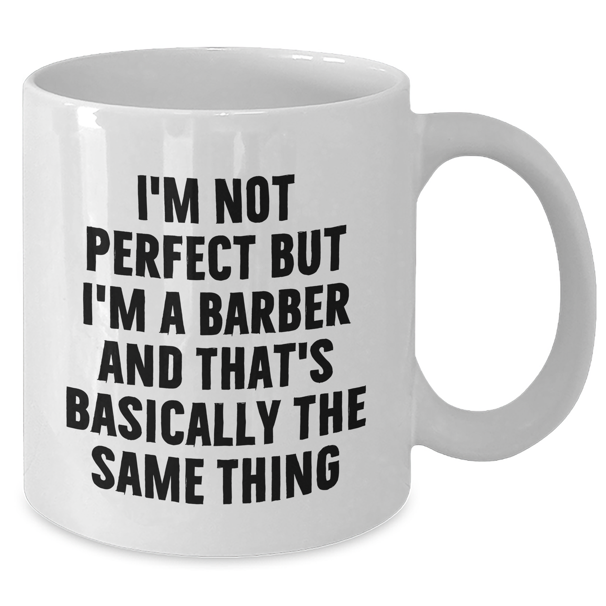 Funny Barber Gifts from Friends for Men, White Coffee Mug, I'm Not Perfect But I'm A Barber And That's Basically The Same Thing - Additional