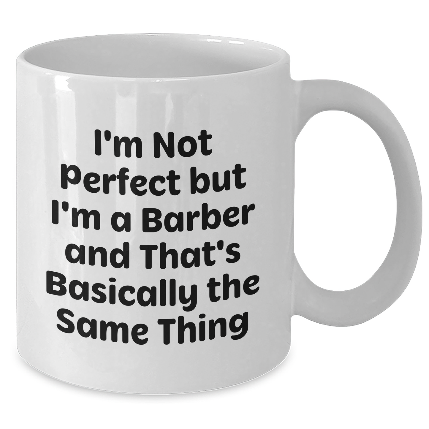 Funny Barber Gifts from Friends for Graduation Unique White Coffee Mug I'm Not Perfect But I'm A Barber And That's Basically The Same Thing - Additional