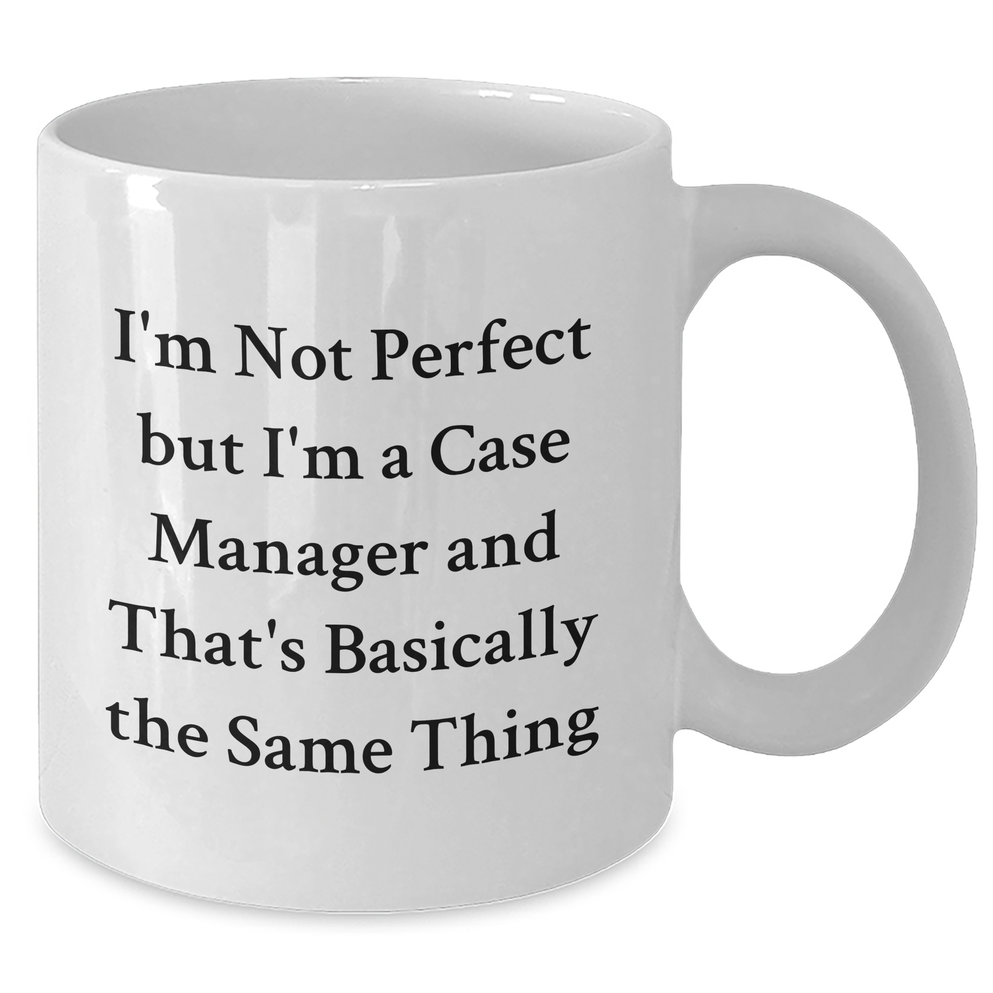 Funny Case Manager Gifts for Her from Friends - 'I'm Not Perfect But I'm A Case Manager' White Coffee Mug, 11oz or 15oz, Ceramic, Microwave and Dishwasher Safe for Graduation - Additional