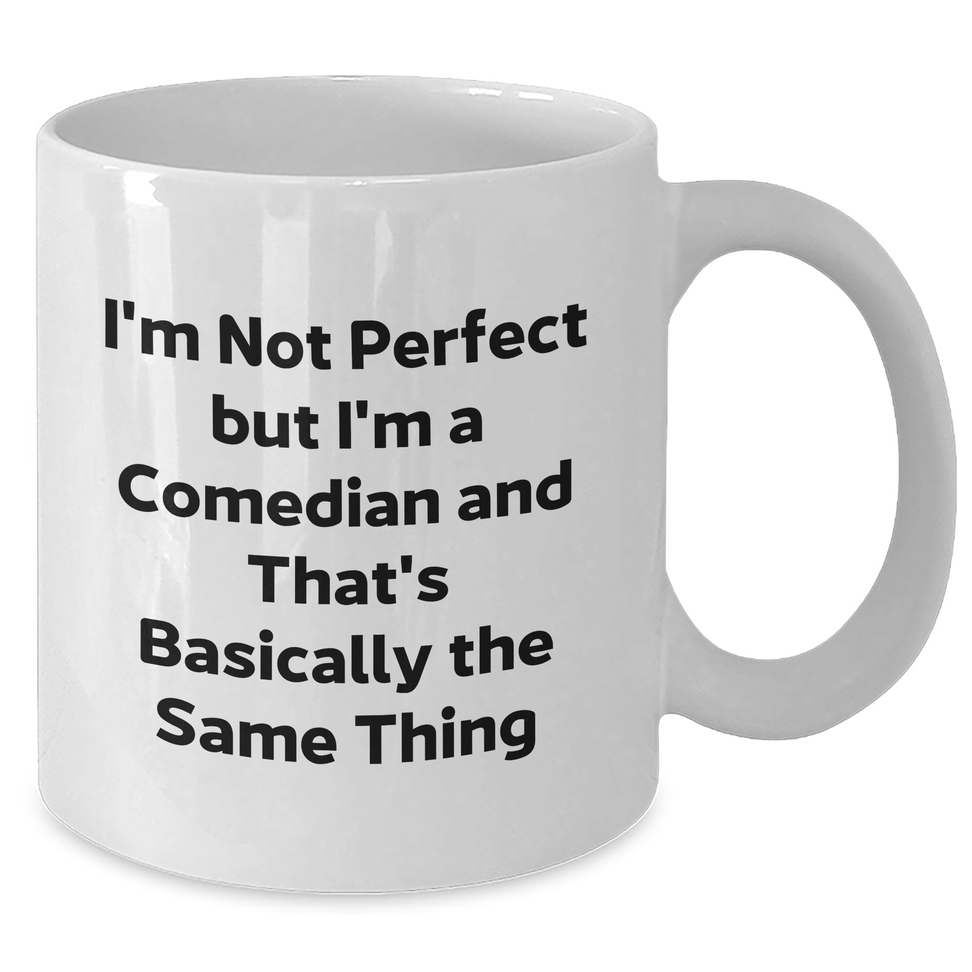 Funny Comedian Gifts for Men from Friends - Comedian Quote White Coffee Mug, 11oz or 15oz, Ceramic, Microwave and Dishwasher Safe - Additional