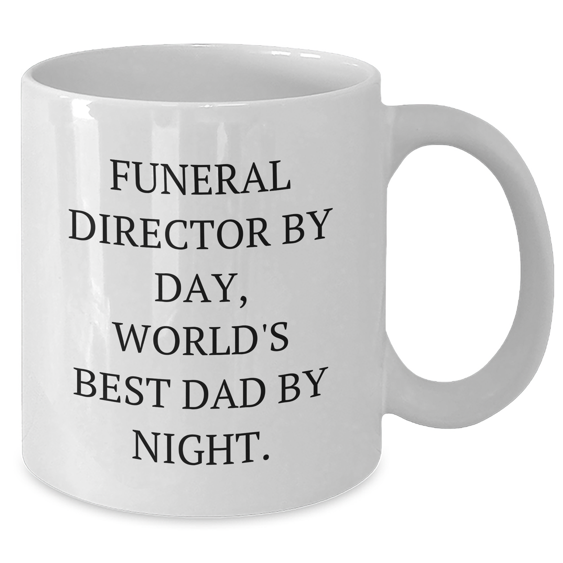 Funny Funeral Director Gifts by Day, White Coffee Mug for Graduation - Gifts from Friends, Family, or Coworkers - 'Funeral Director By Day, World's Best Dad By Night.' - Additional