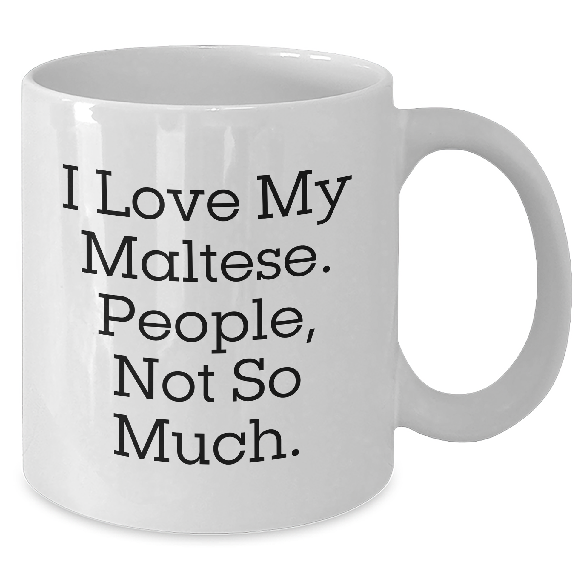 Funny Maltese Dog Lovers Gifts from Friends, White Coffee Mug for Maltese Dog Enthusiasts, 'I Love My Maltese. People, Not So Much.' - Additional