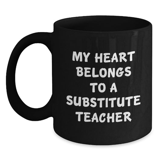 Funny Substitute Teacher Gifts Ideas Black Coffee Mug 'My Heart Belongs To A Substitute Teacher' Gifts for Substitute Teacher Men Women Friends Coworkers Family - Main