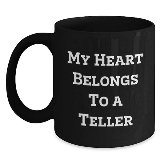 Funny Teller Gifts from Men to Men, My Heart Belongs To A Teller Christmas Unique Black Coffee Mugs for Teller - Main