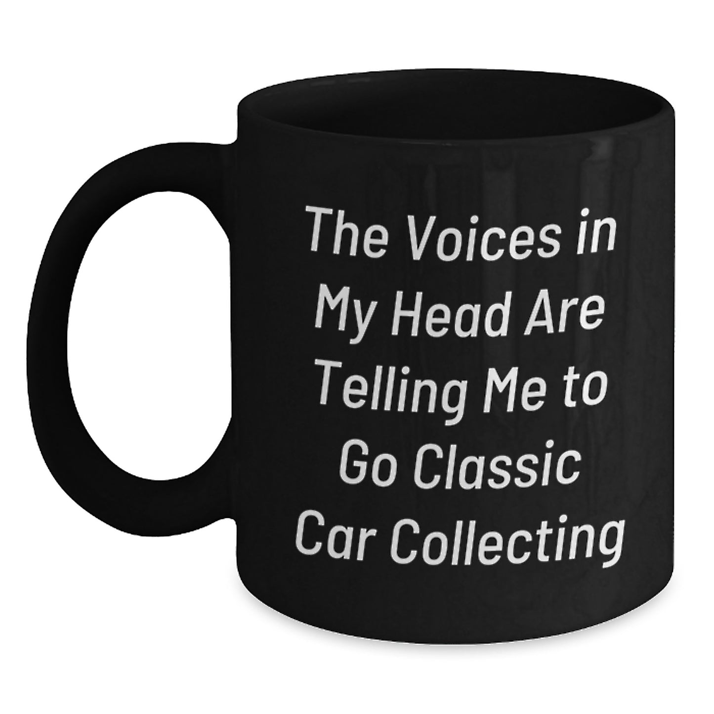 Funny Classic Car Collecting Gifts for Men Women Friends Coworkers - The Voices In My Head Are Telling Me To Go Classic Car Collecting Black Coffee Mug - Main
