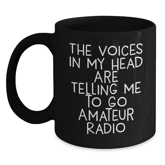 Funny Amateur Radio Christmas Unique Gift for Him from Family - The Voices In My Head Are Telling Me To Go Amateur Radio, Black Coffee Mug for Men, Unique Black Mugs for Amateur Radio Enthusiasts - Main