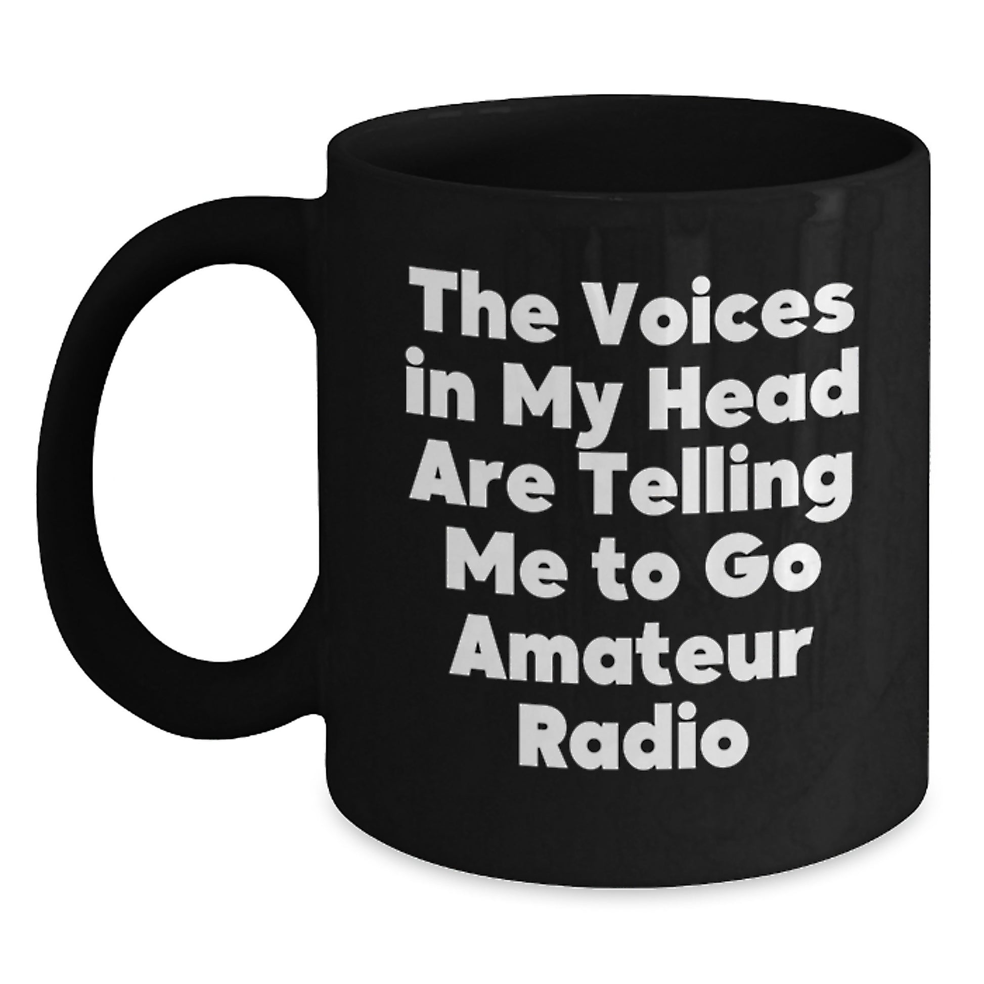 Funny Amateur Radio Gifts from Friends for Christmas - The Voices In My Head Are Telling Me To Go Amateur Radio Black Coffee Mug - Main