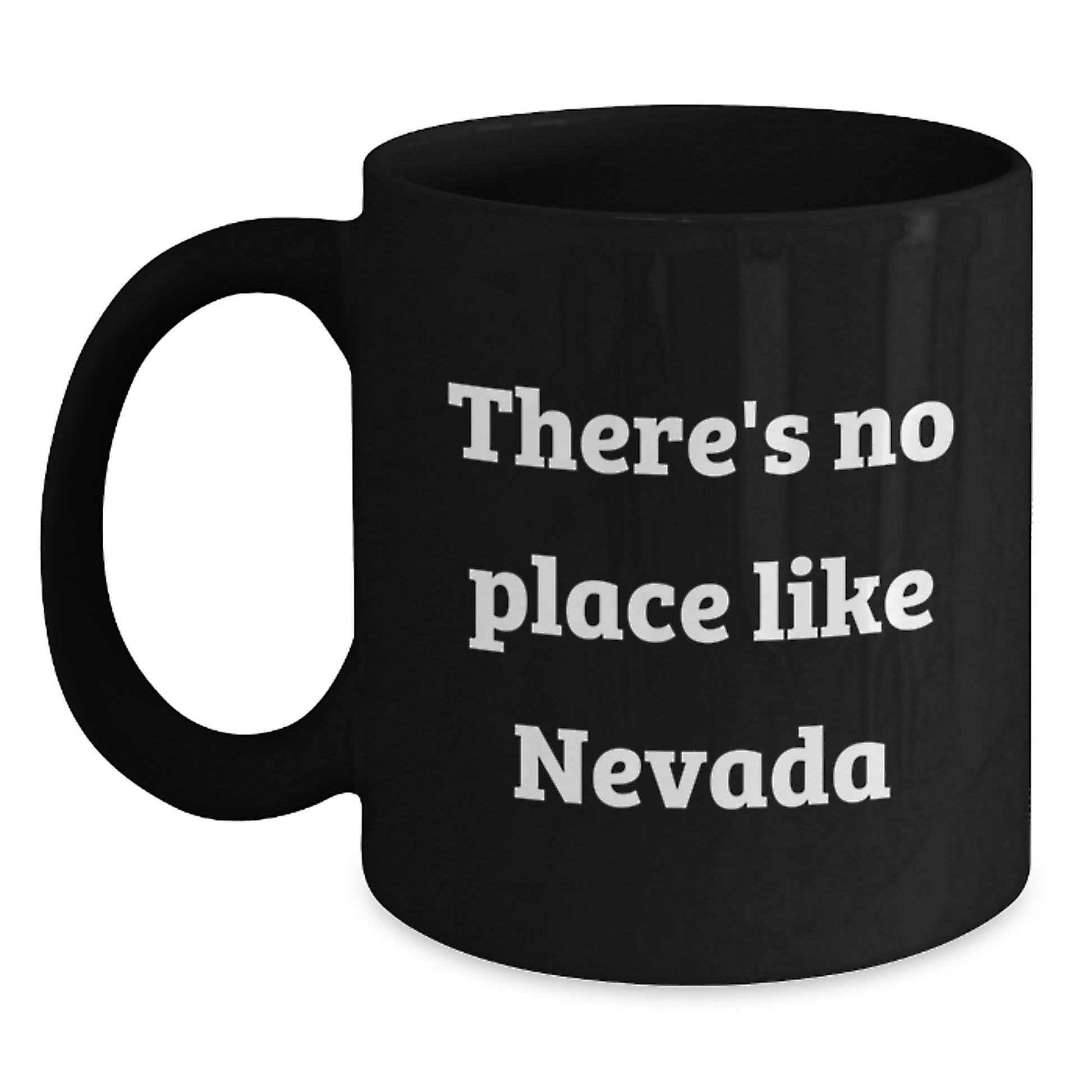 Nevada Gifts from Friends - There's No Place Like Nevada Funny Quote Black Coffee Mug, Birthday Unique Treasures - Main