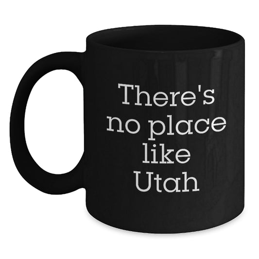 Utah Gifts from Friends, There's No Place Like Utah Inspirational Graduation Black Coffee Mug, Unique Gifts for Utah Men, Women, Family - Main