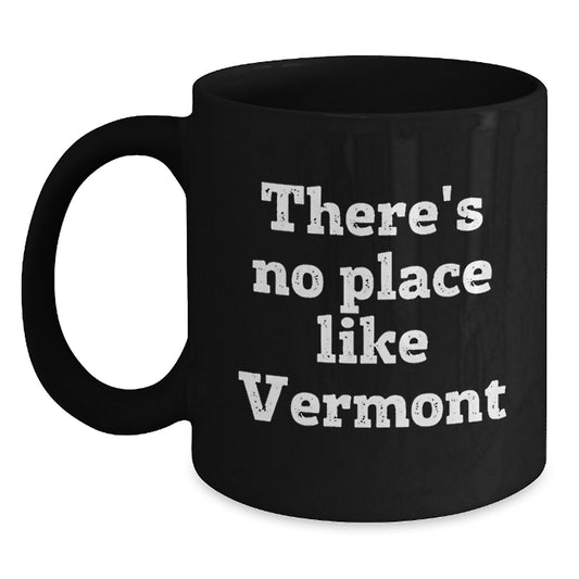 Vermont Gifts from Friends and Family, There's No Place Like Vermont Black Coffee Mug for Graduation - Main