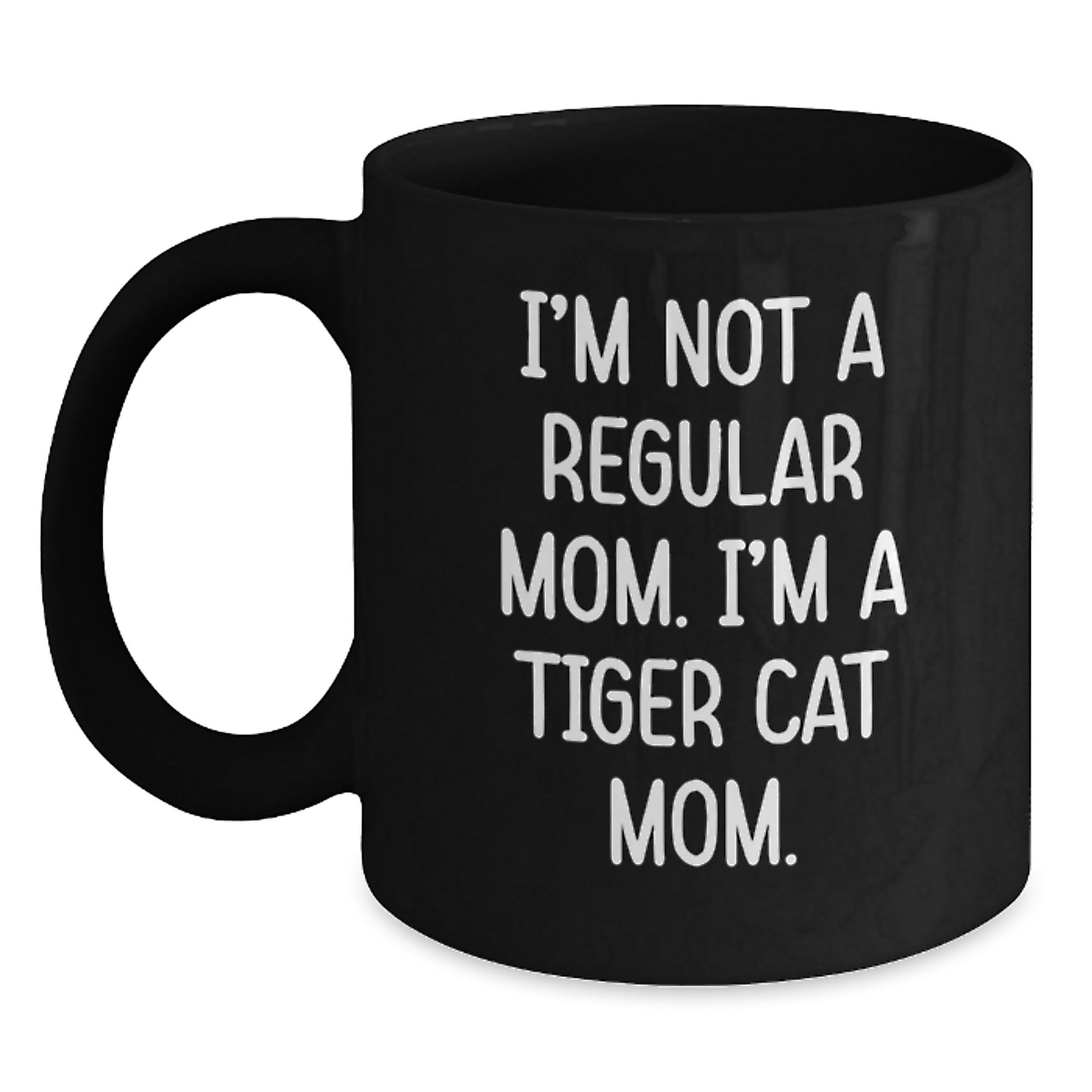 Funny Tiger Cat Mom Gifts, I'm Not A Regular Mom, Black Coffee Mug, Unique Christmas Memorable Presents for Tiger Cat Lovers - Main