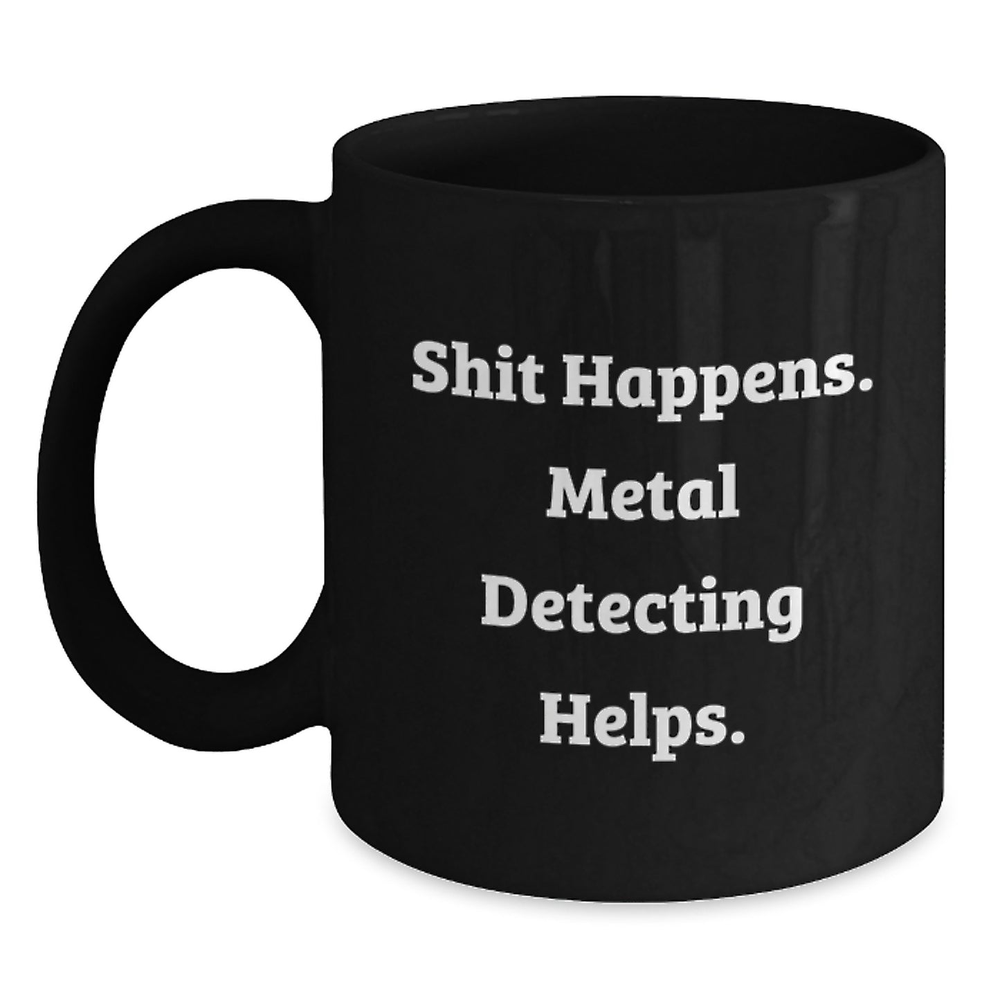 Funny Metal Detecting Gifts for Metal Detecting Enthusiasts, Black Coffee Mugs, Shit Happens Metal Detecting Helps, Gifts from Friends, Family, or Coworkers for Christmas - Main