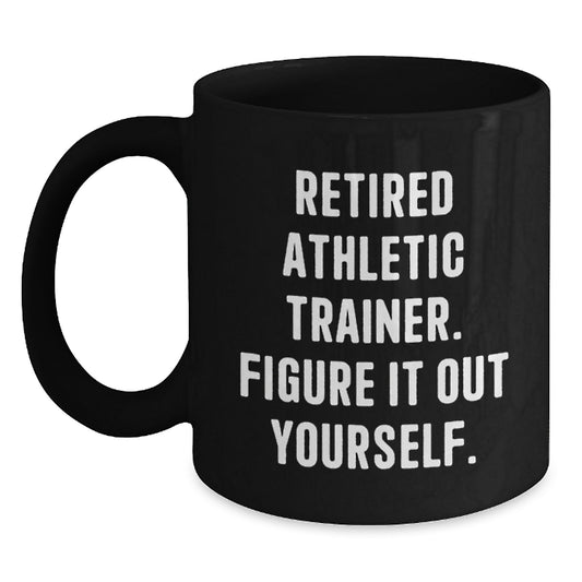 Sarcastic Athletic Trainer Quote Funny Birthday Unique Gifts from Friends for Men or Women Black Coffee Mug - Main