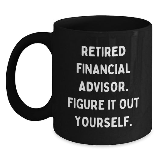 Funny Financial Advisor Gifts from Friends - 'Figure It Out Yourself' Black Coffee Mug for Graduation - Main