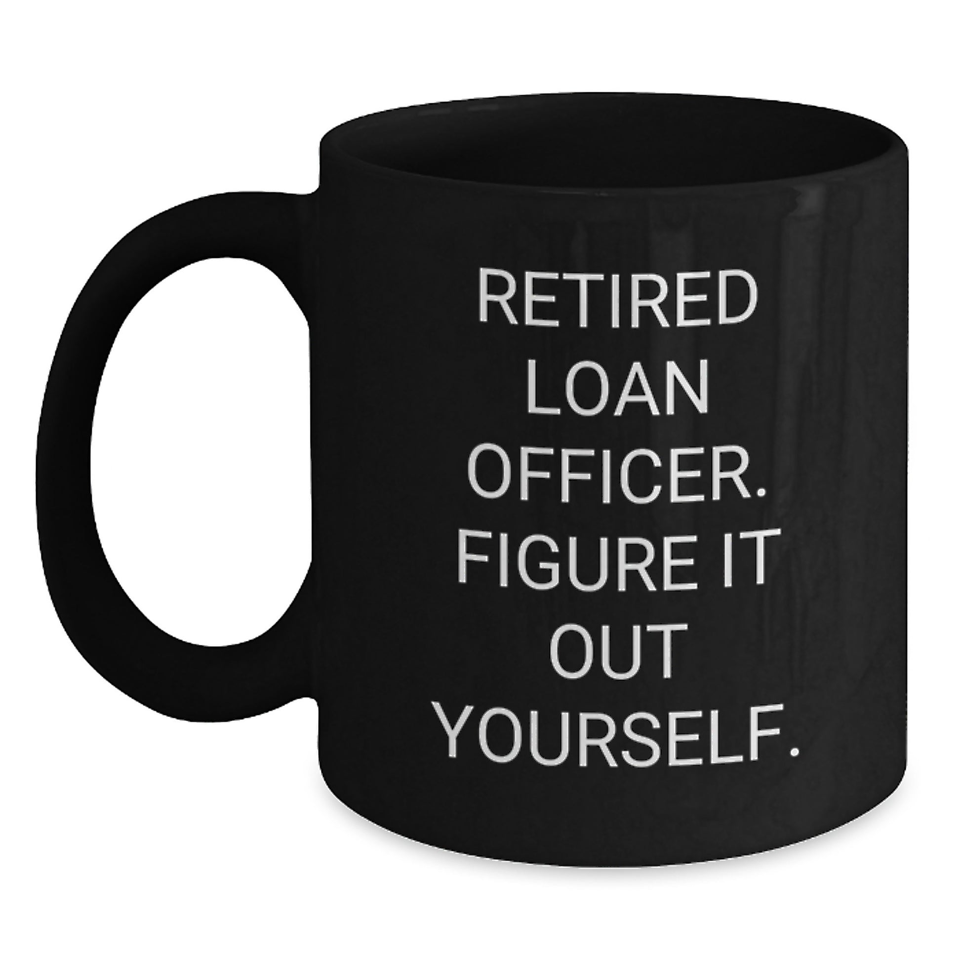 Funny Gift for Loan Officer, Christmas Unique Gifts from Friends to Loan Officer, Black Coffee Mug with Motivational Quote - 'Figure It Out Yourself' - Men, Women, Coworkers, Family - Main