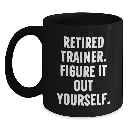 Trainer Unique Gifts from Men to Figuring It Out Yourself, Funny Black Coffee Mug for Graduation - Main