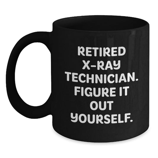 X-Ray Technician Gifts from Friends - Black Coffee Mug for Graduation - 'Figure It Out Yourself' - Unique X-Ray Technician Mug - Main