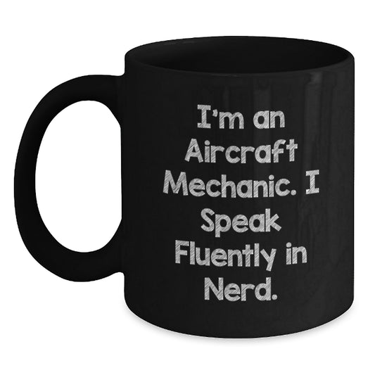 Funny Gift for Aircraft Mechanic Friends from Men, Unique Black Coffee Mugs for Christmas Unique Gifts, 'I'm An Aircraft Mechanic' - Main