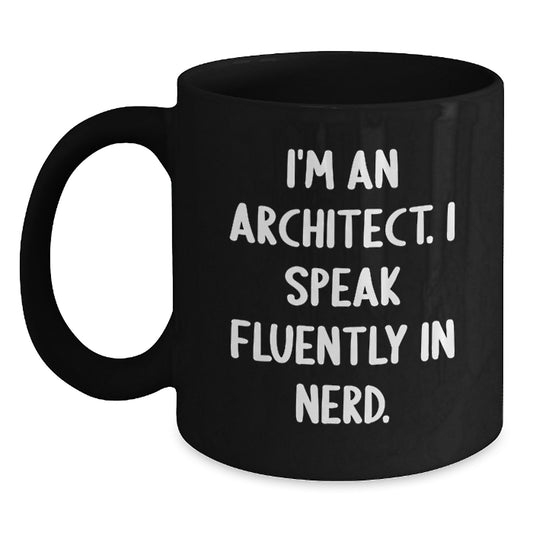 Funny Architect Gifts for Men - I'm An Architect. I Speak Fluently In genius. Black Coffee Mug - Unique Christmas Unique Gifts from Friends to Family - Main