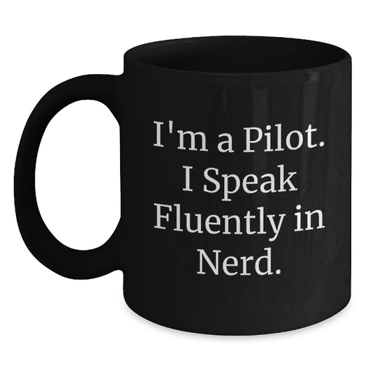 Pilot Humor Funny Black Coffee Mug Gifts from Friends to Pilot, Unique Birthday Unique Gifts for Men, Funny Pilot Gifts - Main
