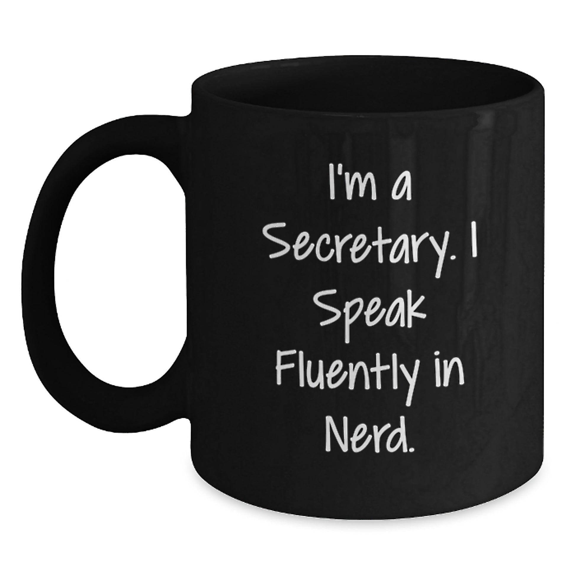 Funny Secretary Mug Gifts from Friends for Birthday, I'm A Secretary. I Speak Fluently In genius., Black Coffee Mug, Secretary Humor Gifts - Main