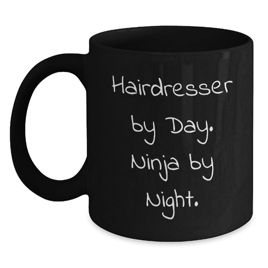 Hairdresser Gifts by Day, Ninja by Night, Funny Quote Black Coffee Mug, Birthday Unique Gifts from Friends to Hairdresser - Main