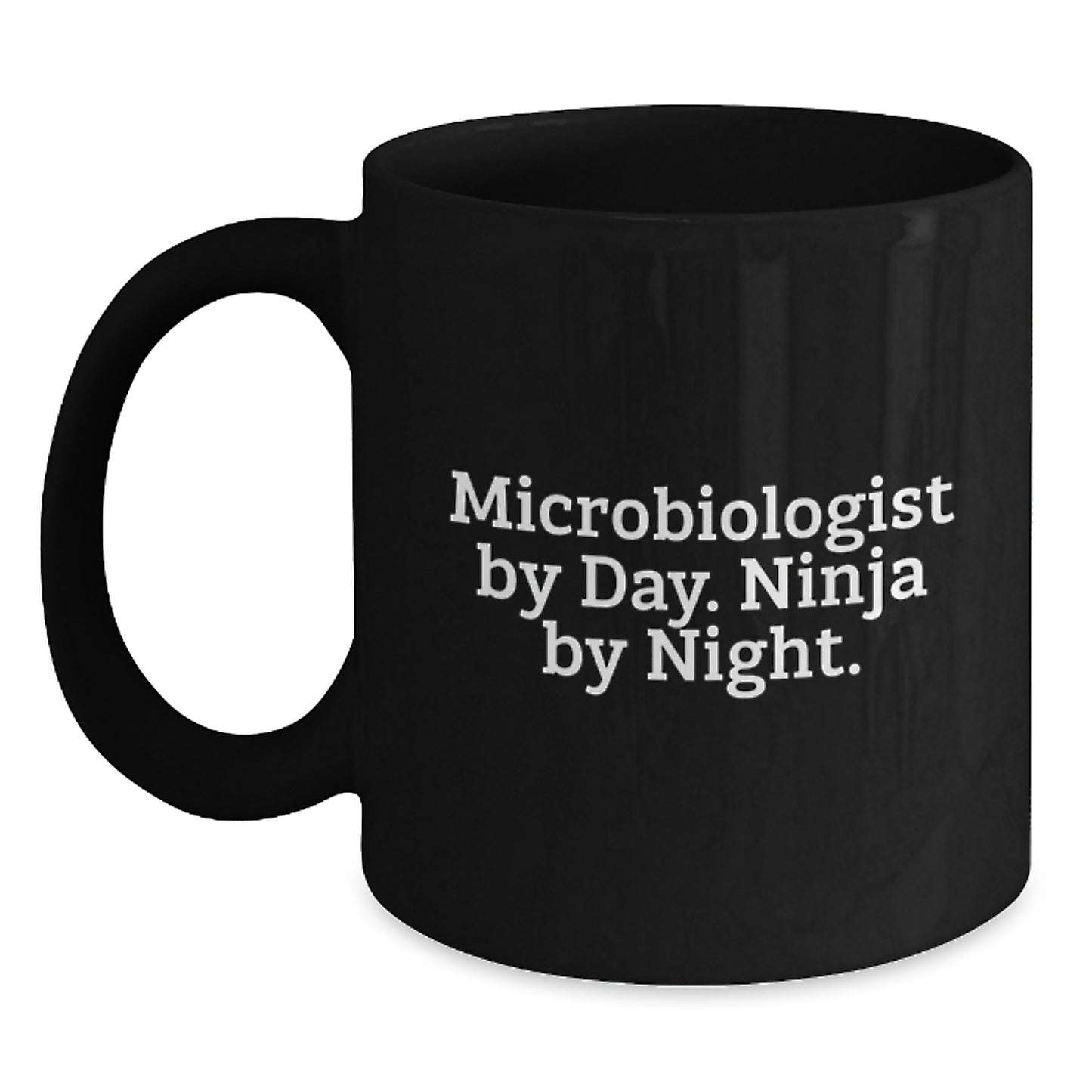 Microbiologist By Day Ninja By Night Funny Gift for Him Her Birthday Black Coffee Mug - Main