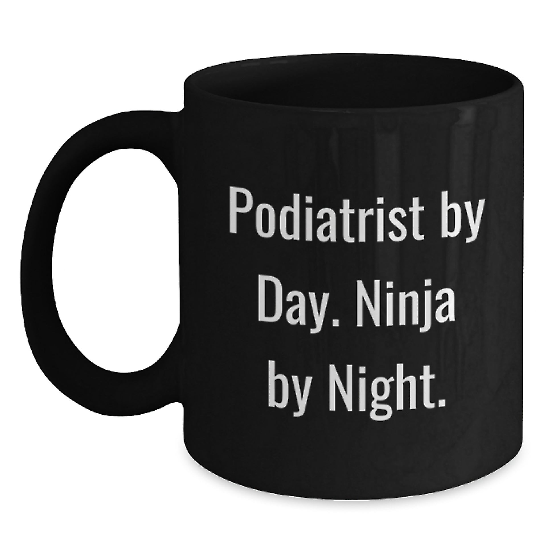 Podiatrist Humor Gifts from Friends for Birthday Unique Mug, 'Podiatrist By Day. Ninja By Night.', 11oz or 15oz Ceramic Black Coffee Mug - Main