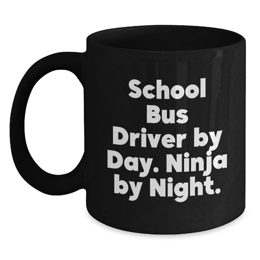 Funny School Bus Driver Gifts for Men - School Bus Driver By Day Ninja By Night Black Coffee Mug, Christmas Unique Ideas for Friends, Coworkers, Family - 11oz 15oz Ceramic Mugs - Main
