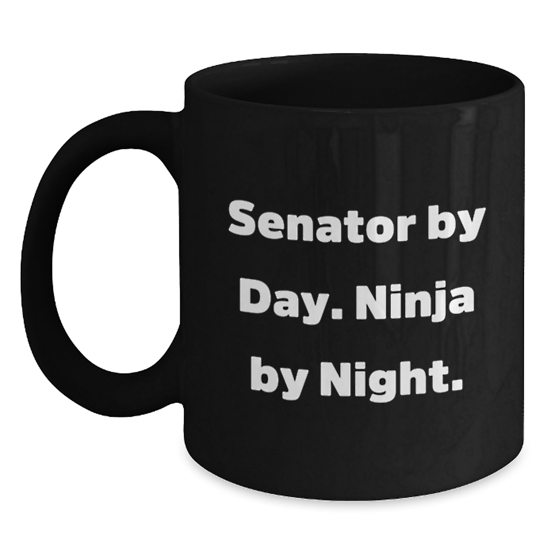 Senator Gifts - Funny Quote Black Coffee Mugs for Senator By Day Ninja By Night Christmas Unique Gifts from Friends - Main