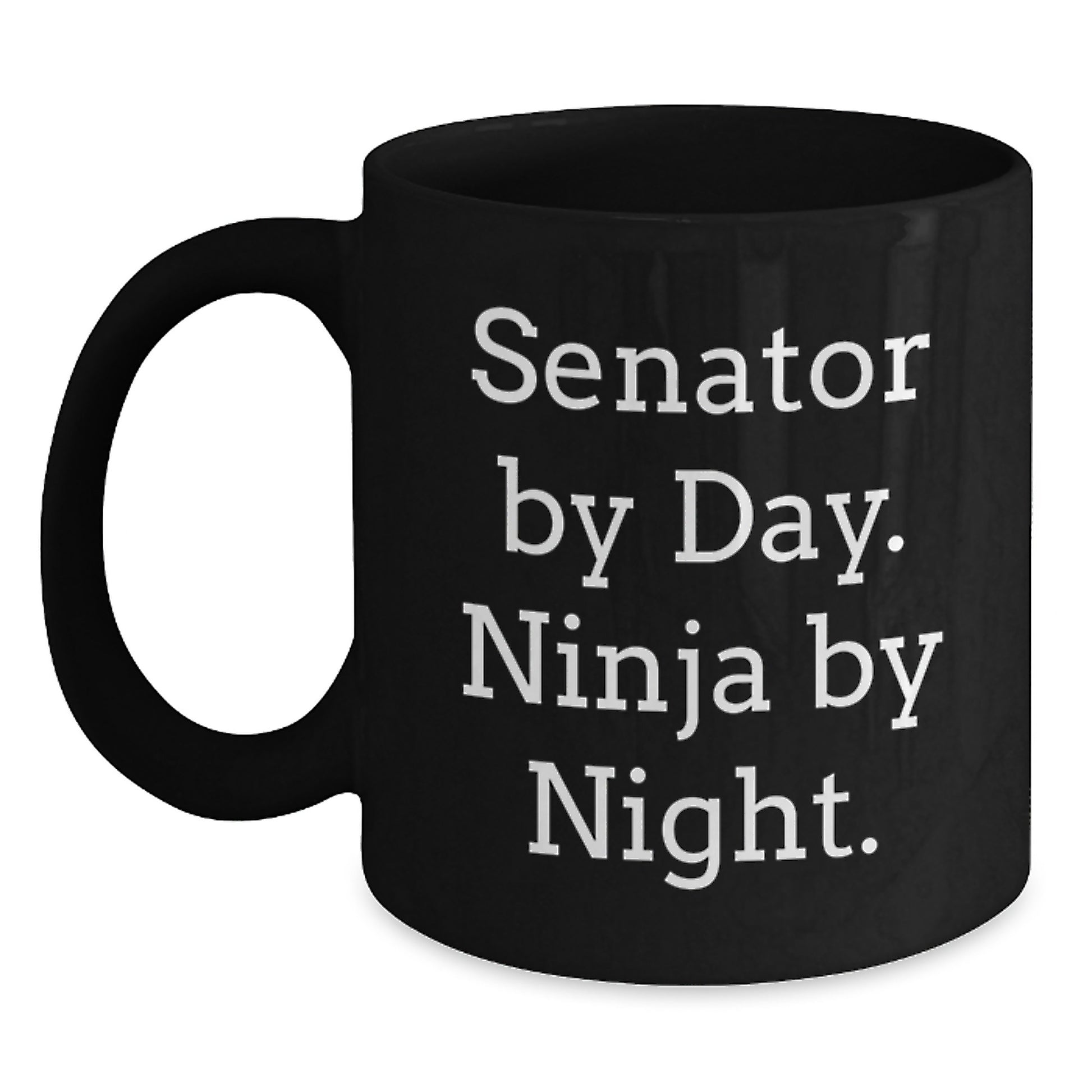 Funny Senator Gifts from Friends, Christmas Unique Gifts for Senator Men, Black Coffee Mug with 'Senator By Day. Ninja By Night.' Quote - Main