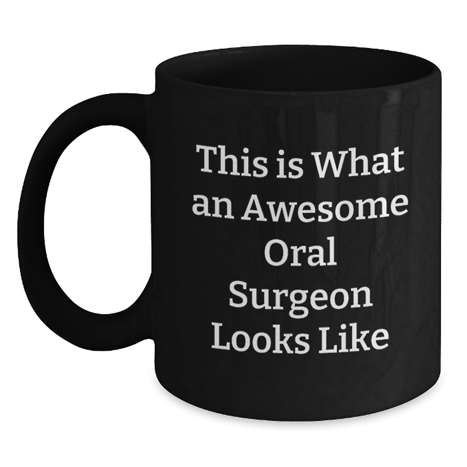 Funny Oral Surgeon Gifts from Friends for Birthday - 'This Is What An Awesome Oral Surgeon Looks Like' Black Coffee Mug - Main