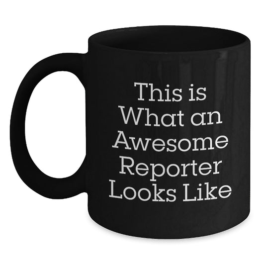 Reporter Gifts from Friends - This Is What An Awesome Reporter Looks Like Black Coffee Mug, Birthday Unique Gifts for Men Women - Main