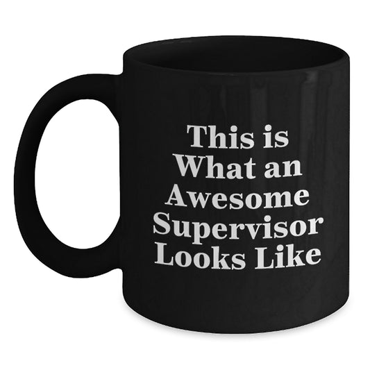 Funny Supervisor Black Coffee Mugs Gifts from Friends for Supervisor, Graduation Unique Gifts, This Is What An Awesome Supervisor Looks Like Quote - Main