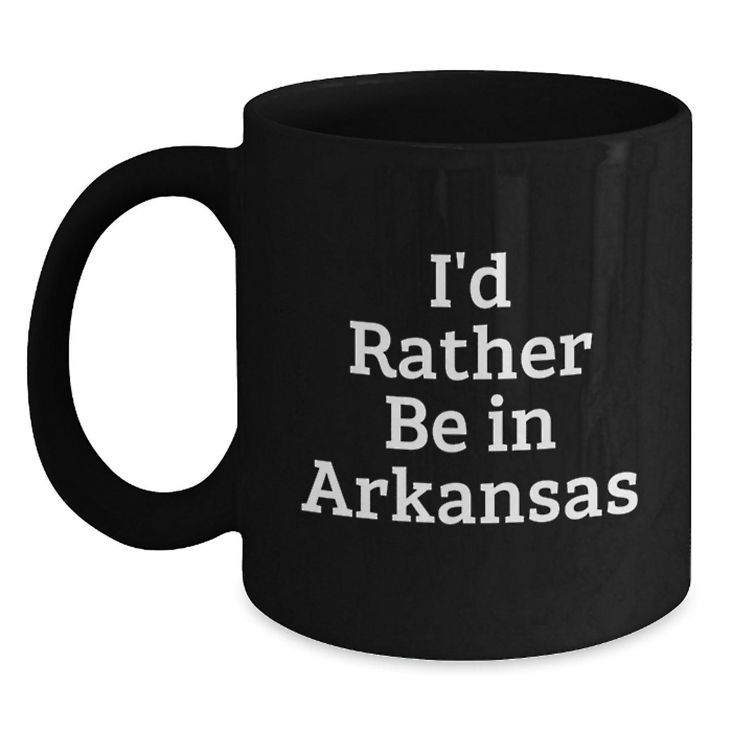 Funny Arkansas Gifts for Men from Friends - I'd Rather Be In Arkansas Black Coffee Mug, Birthday Unique Ideas - Main