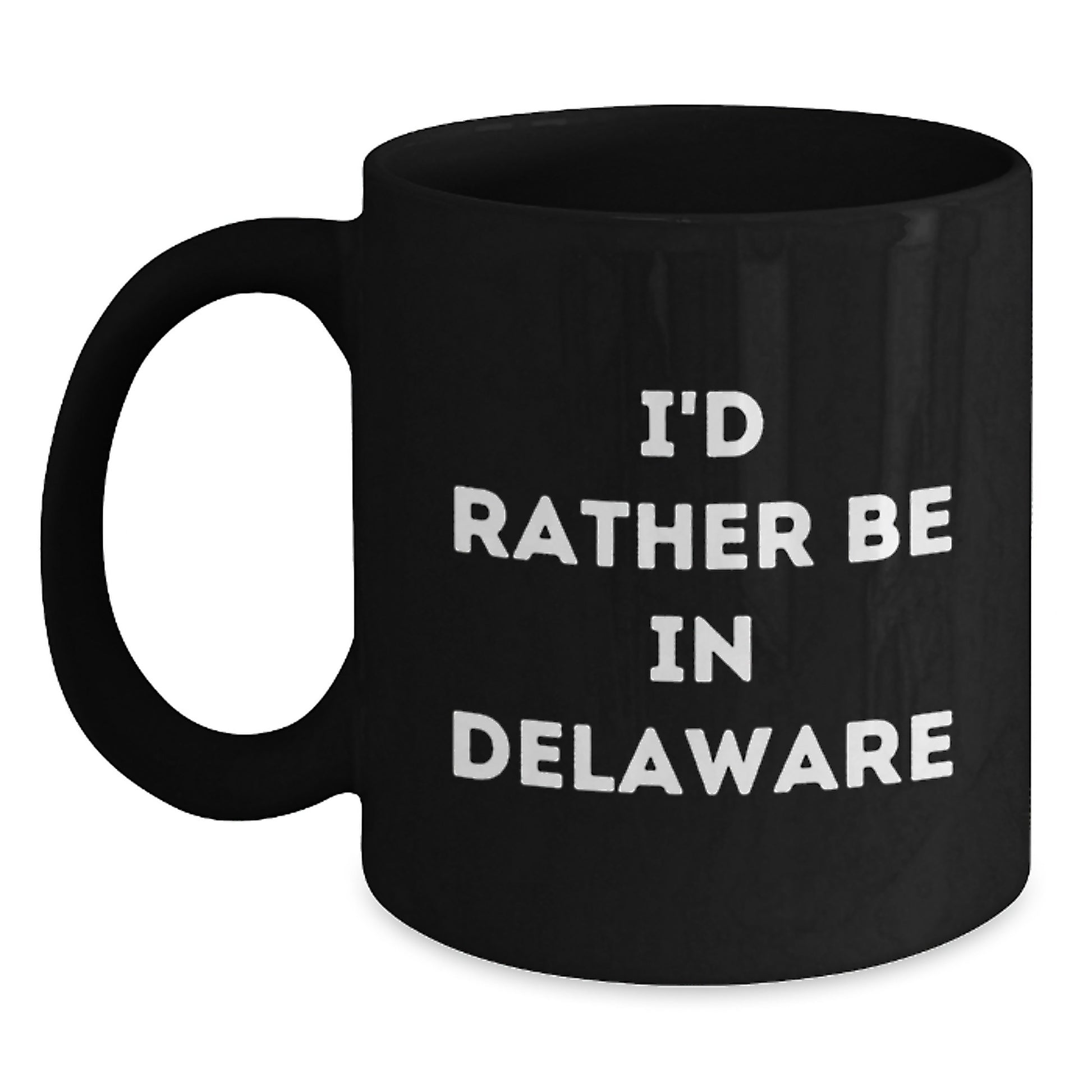 Delaware Gifts for Him or Her, Funny Black Coffee Mug - I'd Rather Be In Delaware, Birthday Unique Gifts from Friends, Coworkers, Family - Main