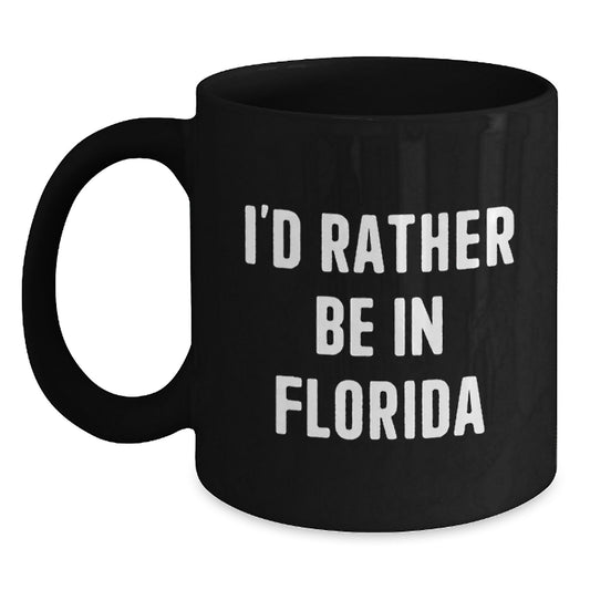 Florida Fun Gifts from Friends Christmas Unique Mugs I'd Rather Be In Florida, Funny Quote Black Coffee Mug for Men, Women, Family - Main