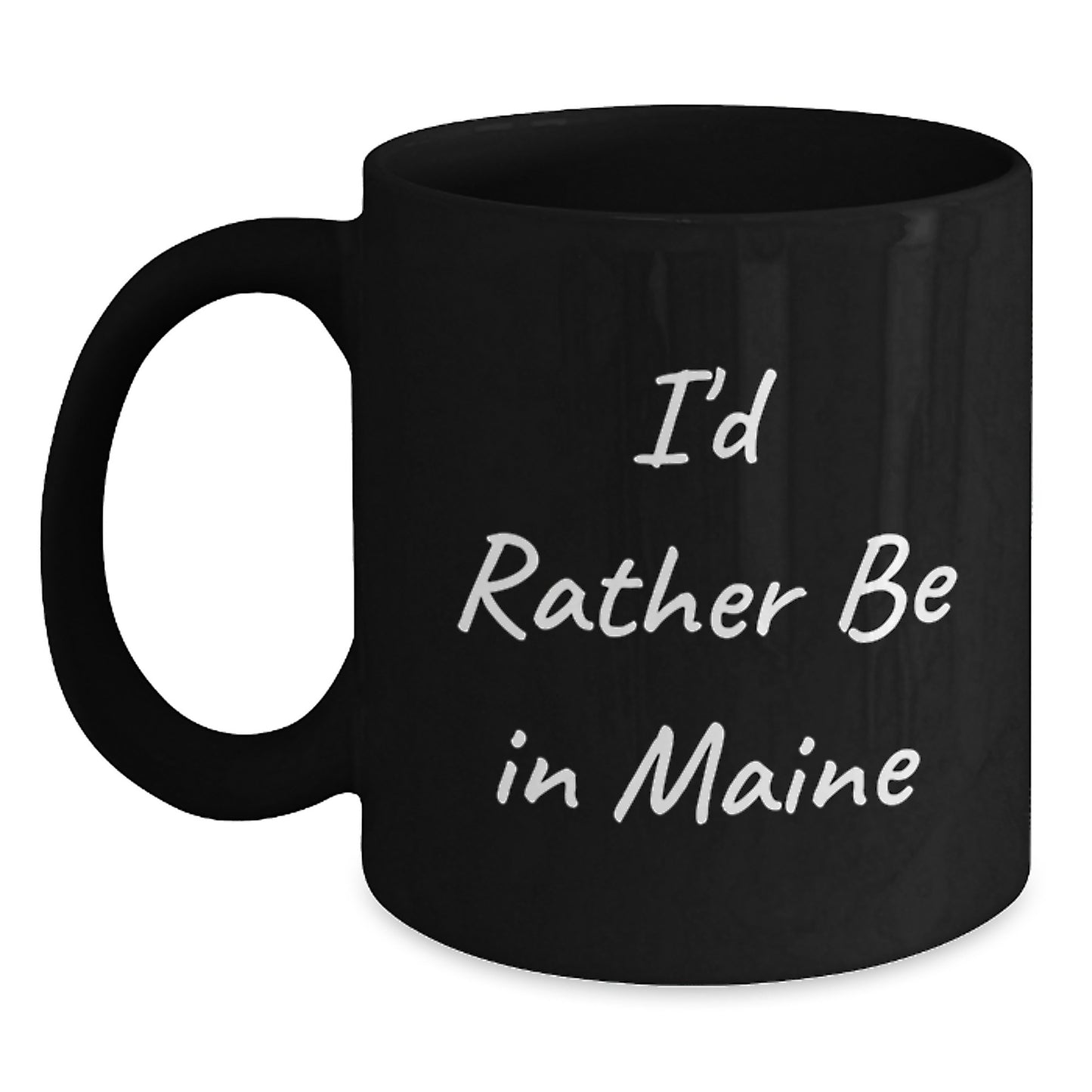 Maine Lovers' Funny Black Coffee Mug Gifts from Friends for Birthday, I'd Rather Be In Maine, 11oz or 15oz, Perfect for Morning Routine - Main