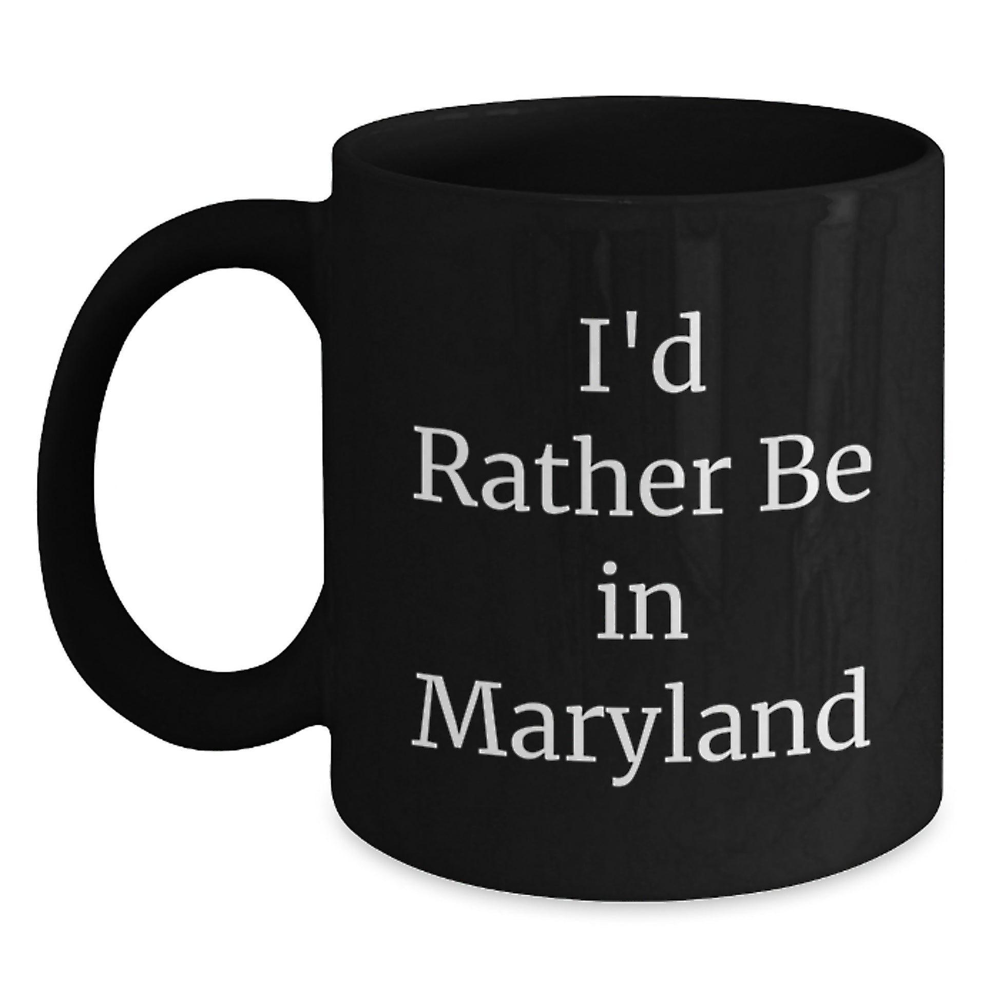 Gifts from Friends and Family - I'd Rather Be In Maryland Black Coffee Mug, Birthday Unique Gifts for Maryland Lovers - Main