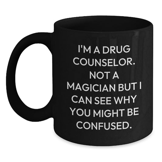 Funny Drug Counselor Gifts for Men - I'm A Drug Counselor Mug, Black Coffee Mug, Christmas Unique Gifts from Friends, Coworkers, Family - Main