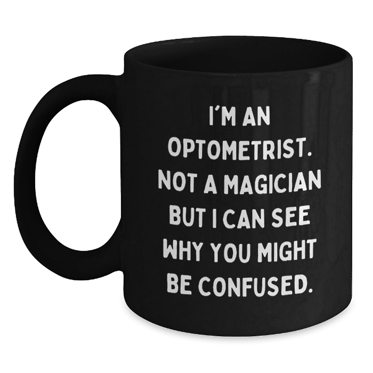 Optometrist Gifts from Family, Funny Black Coffee Mugs for Graduation, I'm Not a Magician - Main