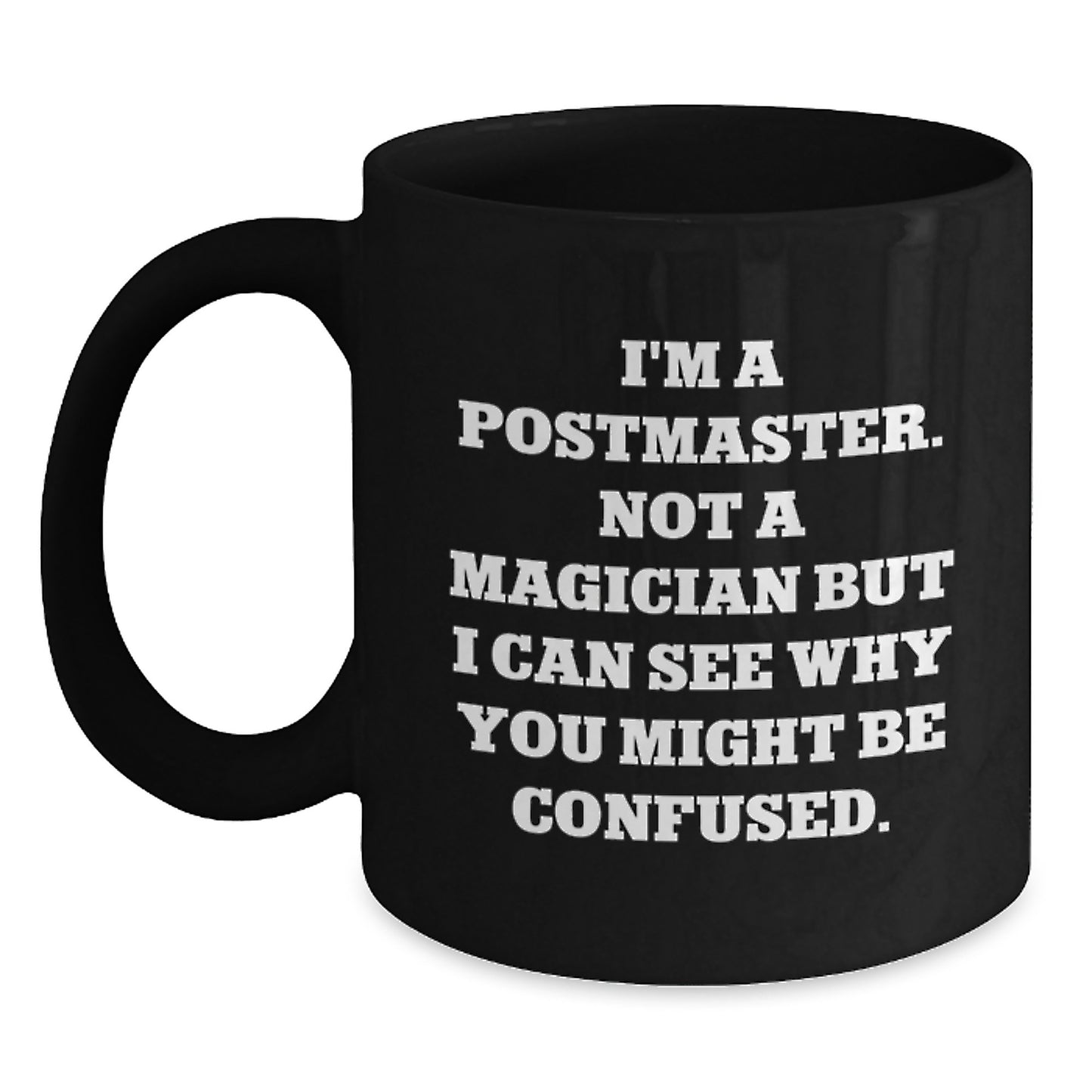 Postmaster Gifts from Men for Graduation Unique Mugs, Funny Quote 'I'm A Postmaster. Not A Magician' Black Coffee Mug, 11oz or 15oz Capacity, Microwave and Dishwasher Safe - Main