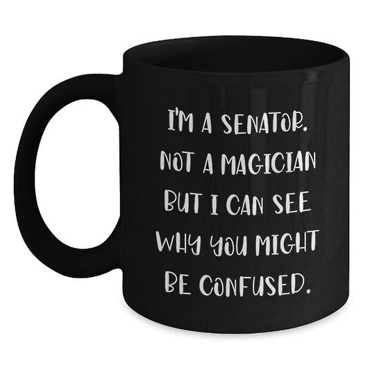 Funny Senator Black Coffee Mug Gifts from Friends for Senator Men Unique Christmas - Main