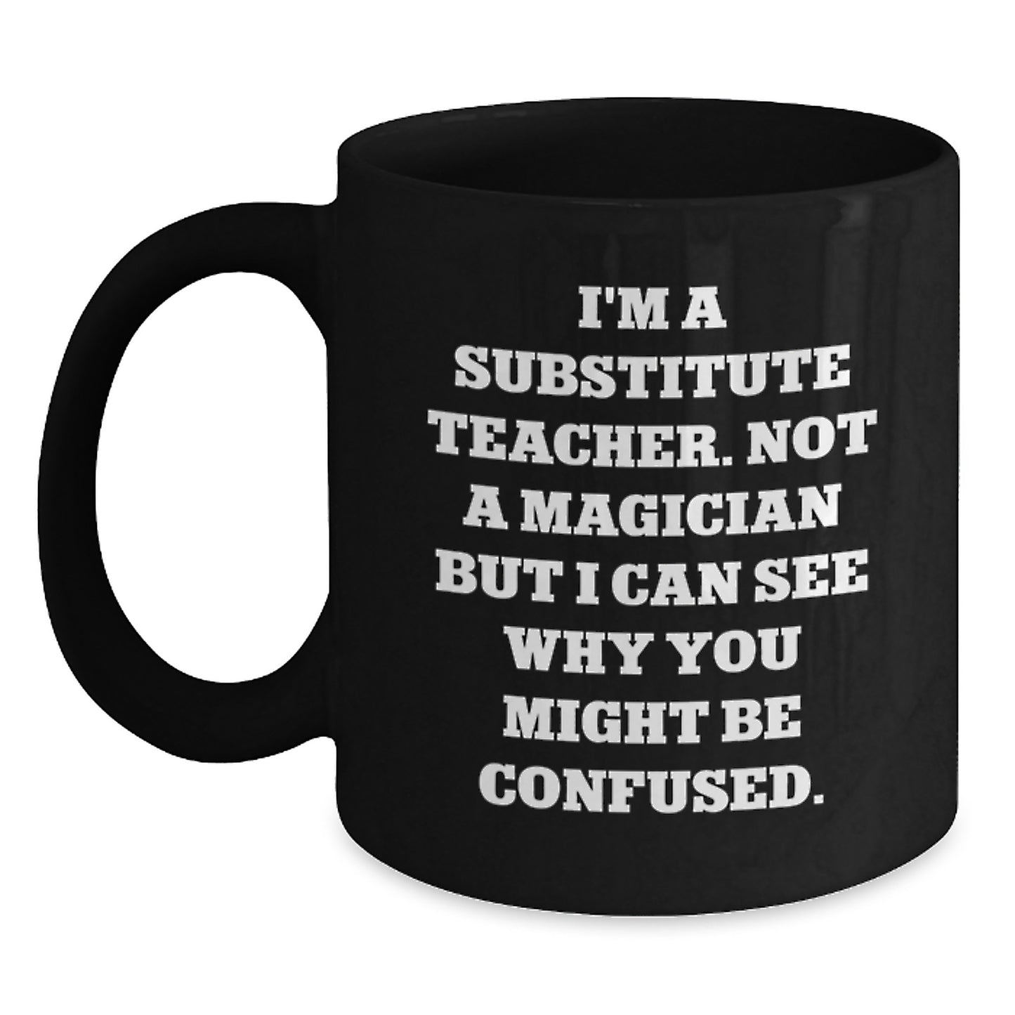 Funny Substitute Teacher Gifts for Coworkers - Black Coffee Mug, Inspirational Quote, Christmas Unique Finds - Main