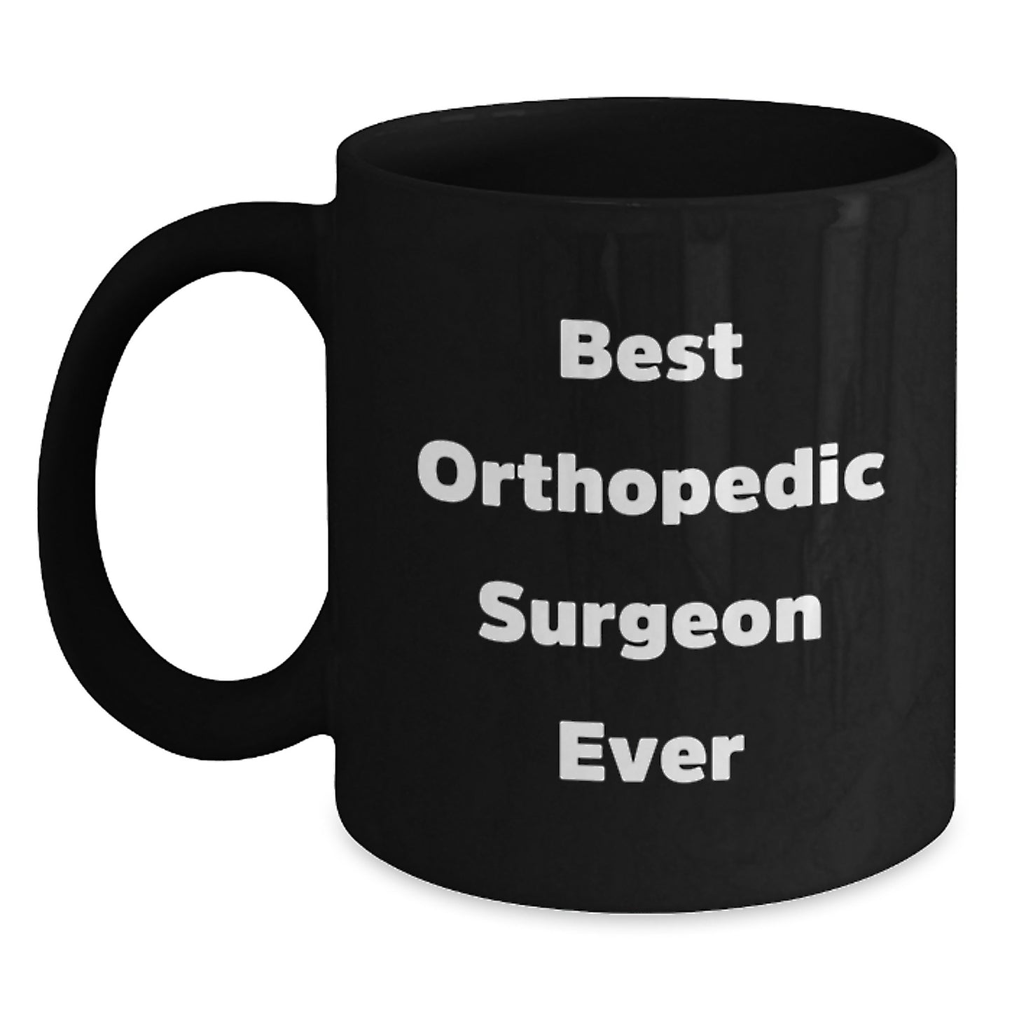 Funny Quotes for Orthopedic Surgeon Friends Black Coffee Mug Gifts from Men to Orthopedic Surgeon at Christmas Unique Gifts - Main
